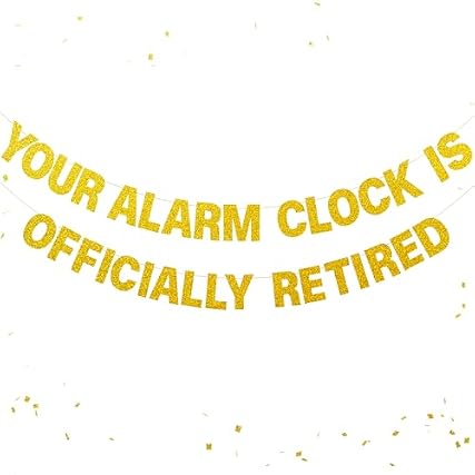 Funny Retirement Decorations for Women Men, YOUR ALARM CLOCK IS OFFICIALLY RETIRED Banner, Pre