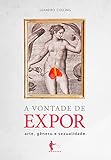 exporter  A vontade de expor: arte, gênero e sexualidade (Portuguese Edition)