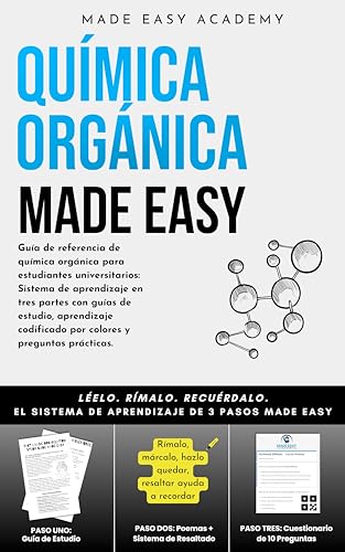 Química orgánica Made Easy: Guía de referencia de química orgánica para estudiantes universitarios:Sistema en tres partes con guías de estudio, aprendizaje ... y preguntas prácticas (Spanish Edition)