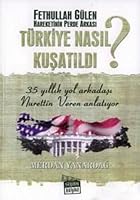Türkiye Nasil Kusatildi? / Fethullah Gülen Hareketinin Perde Arkasi 9944490008 Book Cover