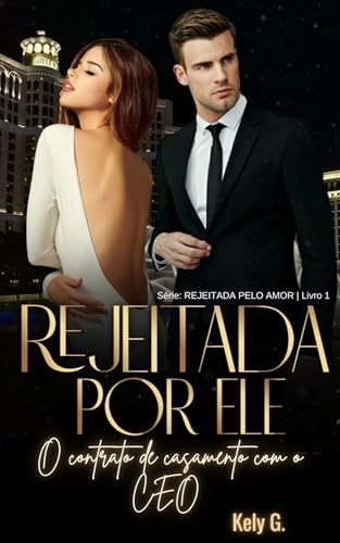 Rejeitada por ele: O contrato de casamento com o CEO