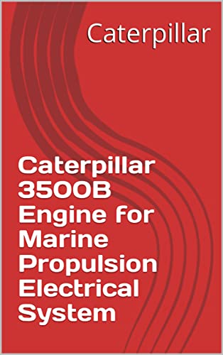 Caterpillar 3500B Engine for Marine Propulsion Electrical System (English Edition)
