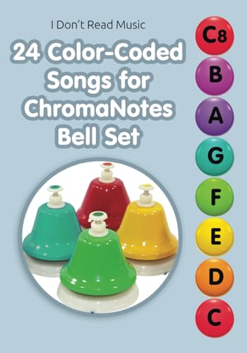 24 Color-Coded Songs for ChromaNotes Bell Set: Music for Beginners