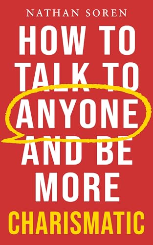 How to Talk to Anyone and Be More Charismatic
