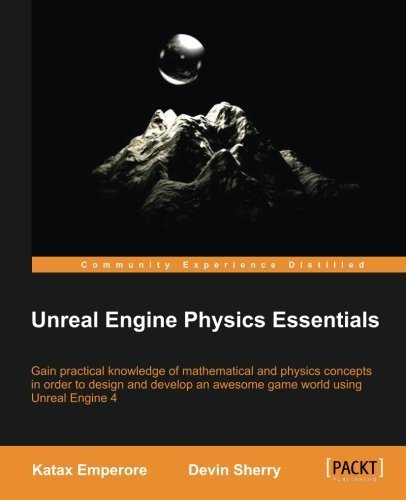 Unreal Engine Physics Essentials by Katax Emperore (2015-10-01)