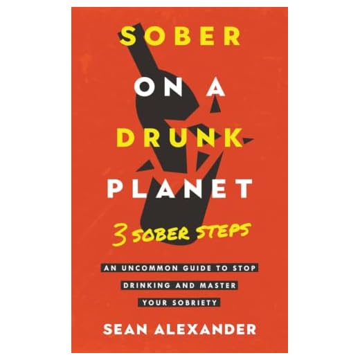 Sober On A Drunk Planet: 3 Sober Steps. An Uncommon Guide To Stop Drinking and Master Your Sobriety (Quit Lit)