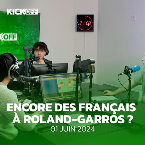 Encore des fran&ccedil;ais &agrave; Roland-Garros ? - &Eacute;mission du 1er juin 2024