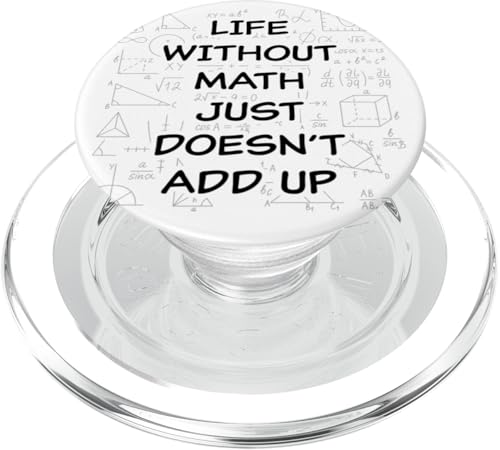 Life Without Math Just Doesn't Add Up – Funny Teacher Pun PopSockets PopGrip per MagSafe