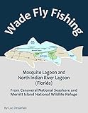 Wade Fly Fishing Mosquito Lagoon and North Indian River Lagoon (Florida) from Canaveral National Seashore and Merritt Island National Wildlife Refuge