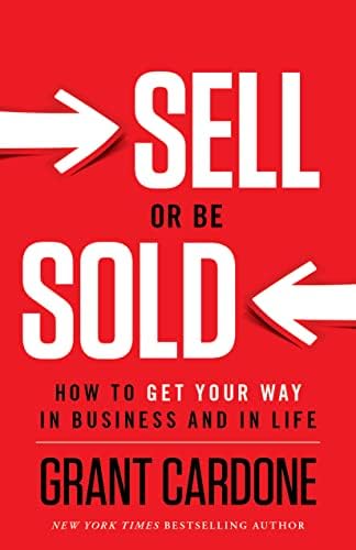 Grant Cardone Sell or Be Sold: How to Get Your Way in Business and in Life 4,111
