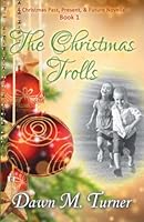 The Christmas Trolls: A Christmas Past, Present, and Future Novella 1540672069 Book Cover