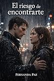 El riesgo de encontrarte