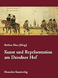  Kunst und Repräsentation am Dresdner Hof