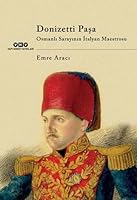Donizetti Paşa: Osmanlı Sarayının İtalyan Maestrosu 9750811534 Book Cover
