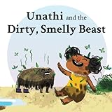  Unathi and the Dirty, Smelly Beast: A Story About A Very, Very Dirty Dog!