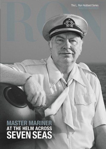 Master Mariner, at the Helm Across Seven Seas (L. Ron Hubbard, the Complete Biographical Encyclopedia)