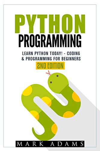 Python Programming: Learn Python Today! - Coding & Programming For Beginners (Java, Html, C++, Adwords, Programming C, , PHP, Website Design Book 1) (English Edition) Python Programming: Learn Python Today! - Coding & Programming For Beginners (Java, Html, C++, Adwords, Programming C, , PHP, Website Design Book 1) (English Edition)