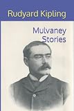 Mulvaney Stories - Rudyard Kipling 