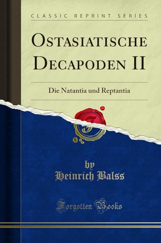 Ostasiatische Decapoden II (Classic Reprint): Die Natantia und Reptantia: Die Natantia Und Reptantia (Classic Reprint)