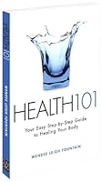 Health101:Your Easy Step-by-Step Guide to Healing Your Body 0978408608 Book Cover