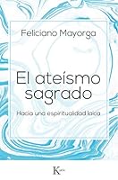 El ateísmo sagrado: Hacia una espiritualidad laica 8499885438 Book Cover