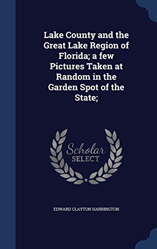 Lake County and the Great Lake Region of Florid... 1296946223 Book Cover
