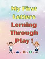 My First Letters Lerning Through Play !: Learn the alphabet through fun rhymes, tracing, and coloring for preschoolers (ages 3+) B0F5PLK3Q6 Book Cover