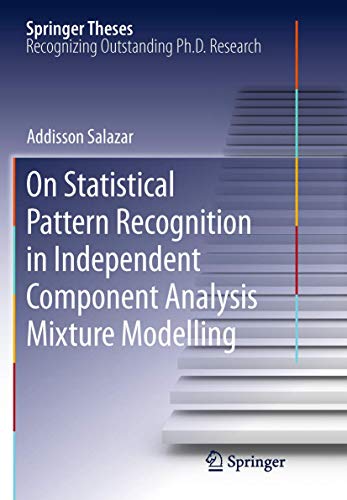 On Statistical Pattern Recognition in Independent Component Analysis Mixture Modelling: 4 (Springer Theses) view 2