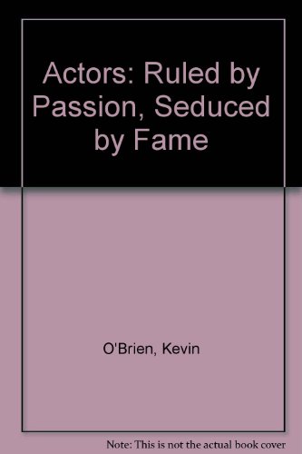 Actors: Ruled by Passion, Seduced by Fame 0312003935 Book Cover
