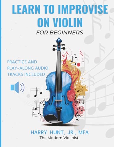 Learn to Improvise on Violin for Beginners: Practice & Play-Along Audio Tracks Included