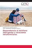 Dependencia al telefono inteligente y relaciones intrafamiliares