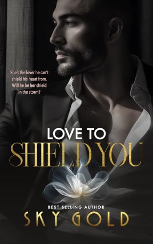 Love To Shield You: A Military Hero Protector Romance (The Sovereign Family Book 3)