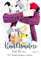 Knotmonsters: Tool Kit Edition: 20+ Amigurumi Crochet Patterns B0F5Q571D1 Book Cover