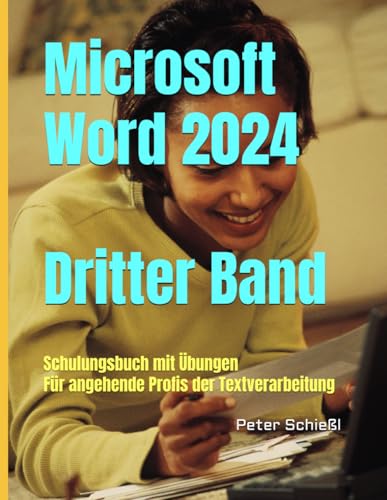 Microsoft Word 2024 - Dritter Band, Schulungsbuch mit Übungen: Für angehende Profis der Textverarbeitung