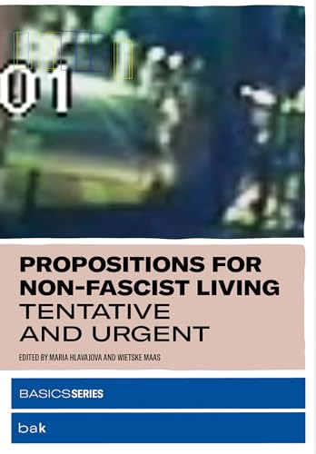 Propositions for Non-Fascist Living: Tentative and Urgent (Basics)