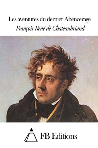 Les aventures du dernier Abencerage (French Edition)