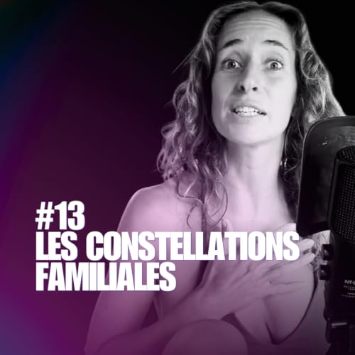 Les constellations familiales - EP13