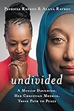 Undivided (International Edition): A Muslim Daughter, Her Christian Mother, Their Path to Peace