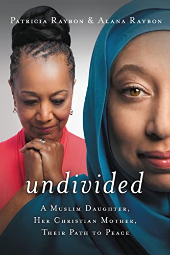 Undivided (International Edition): A Muslim Daughter, Her Christian Mother, Their Path to Peace