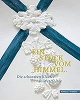 Ein Stuck Vom Himmel.: Die Schonsten Kloster in Westfalen 3795425239 Book Cover