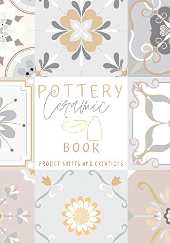 POTTERY Ceramic Book: Project sheets to record your ceramic work-journal indispensable to organize your clay products-kiln-tools-studio-techniques ... gift pack for potters-clay glaze
