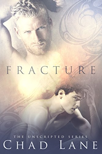 Fracture: Gay For You Romance (The Unscripted Series Book 1)