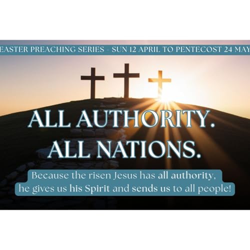 7 (final) All Authority. All Nations - John 20: 19&ndash;23