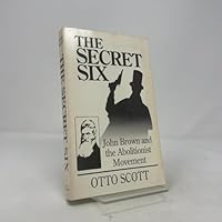 The secret six: John Brown and the abolitionist movement 0812907779 Book Cover