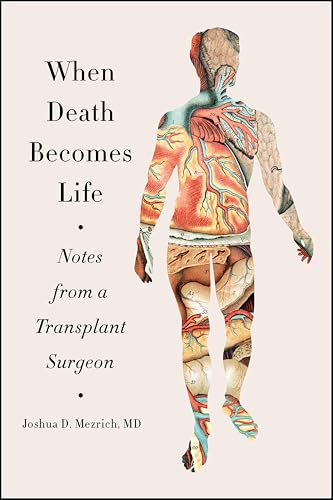 When Death Becomes Life: Notes from a Transplant Surgeon