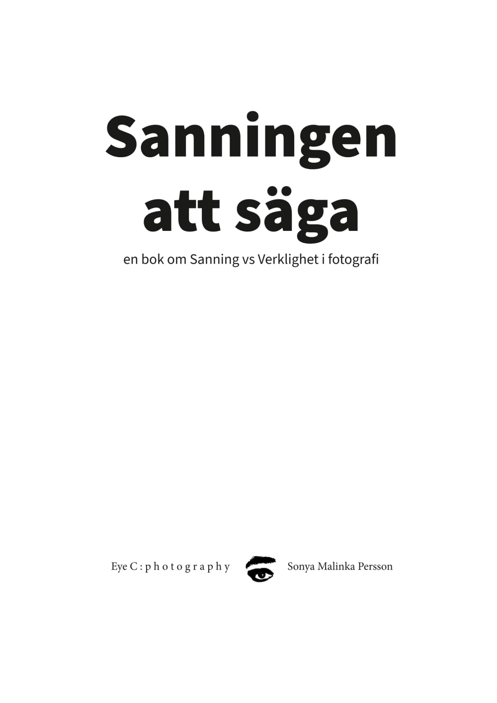 Sanningen att säga: en bok om Sanning vs Verklighet i fotografi
