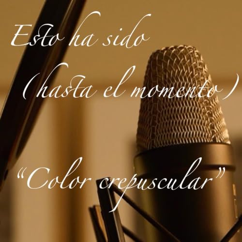 Esto ha sido (hasta el momento) Color crepuscular