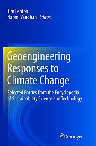 Geoengineering Responses to Climate Change: Selected Entries from the Encyclopedia of Sustainability Science and...