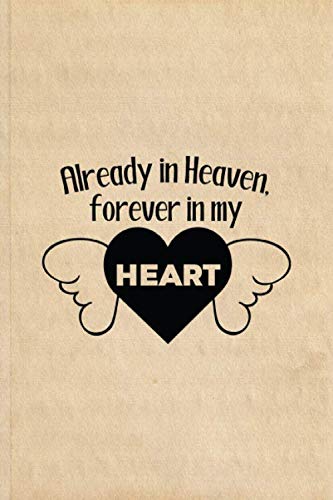 Already in Heaven forever in heart: Grieving Journal Notebook to write about your beloved (Gift for Friends/ Family/Best Friend) ... (Vintage typography, Not Flowery Traditional)