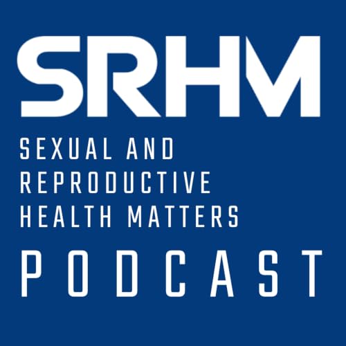 Sexual and Reproductive Health Matters Podcast copertina